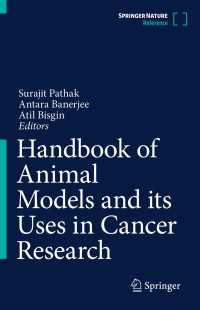 癌研究における動物モデルとその利用ハンドブック<br>Handbook of Animal Models and its Uses in Cancer Research〈1st ed. 2023〉