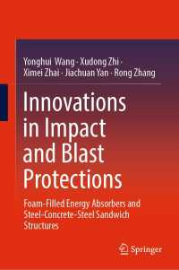 Innovations in Impact and Blast Protections : Foam-Filled Energy Absorbers and Steel-Concrete-Steel Sandwich Structures