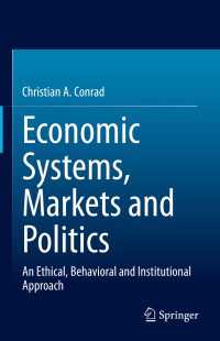 経営倫理と行動科学からの経済システム・市場・政治入門<br>Economic Systems, Markets and Politics : An Ethical, Behavioral and Institutional Approach