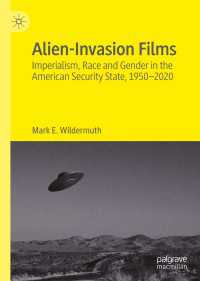 Alien-Invasion Films : Imperialism, Race and Gender in the American Security State, 1950-2020