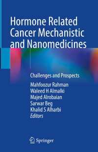 Hormone Related Cancer Mechanistic and Nanomedicines〈1st ed. 2022〉 : Challenges and Prospects