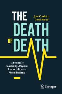 The Death of Death〈1st ed. 2023〉 : The Scientific Possibility of Physical Immortality and its Moral Defense