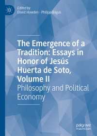 The Emergence of a Tradition: Essays in Honor of Jes&uacute;s Huerta de Soto, Volume II : Philosophy and Political Economy