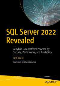 SQL Server 2022 Revealed〈1st ed.〉 : A Hybrid Data Platform Powered by Security, Performance, and Availability