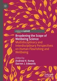 ウェルビーイングの科学の学際的拡張<br>Broadening the Scope of Wellbeing Science〈1st ed. 2022〉 : Multidisciplinary and Interdisciplinary Perspectives on Human Flourishing and Wellbeing