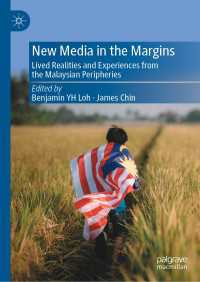 New Media in the Margins : Lived Realities and Experiences from the Malaysian Peripheries