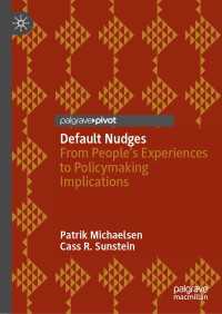 Ｃ．Ｒ．サンスティーン（共）著／デフォルト・ナッジ<br>Default Nudges〈1st ed. 2023〉 : From People's Experiences to Policymaking Implications