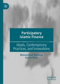 Participatory Islamic Finance〈1st ed. 2023〉 : Ideals, Contemporary Practices, and Innovations