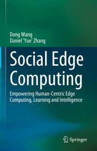 ソーシャル・エッジ・コンピューティング<br>Social Edge Computing : Empowering Human-Centric Edge Computing, Learning and Intelligence