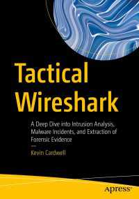 Tactical Wireshark〈First Edition〉 : A Deep Dive into Intrusion Analysis, Malware Incidents, and Extraction of Forensic Evidence