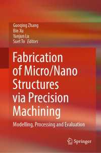 Fabrication of Micro/Nano Structures via Precision Machining : Modelling, Processing and Evaluation