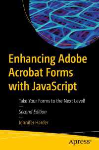JavaScriptによるAdobe Acrobat形式の向上（第２版）<br>Enhancing Adobe Acrobat Forms with JavaScript〈Second Edition〉 : Take Your Forms to the Next Level!（2）