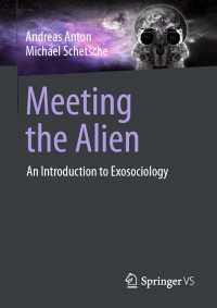 宇宙社会学入門<br>Meeting the Alien〈1st ed. 2023〉 : An Introduction to Exosociology