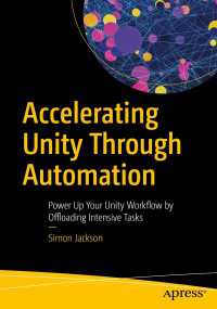 Accelerating Unity Through Automation〈1st ed.〉 : Power Up Your Unity Workflow by Offloading Intensive Tasks