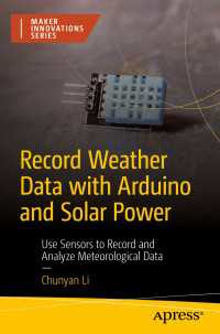 Record Weather Data with Arduino and Solar Power〈First Edition〉 : Use Sensors to Record and Analyze Meteorological Data