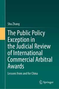 The Public Policy Exception in the Judicial Review of International Commercial Arbitral Awards : Lessons from and for China