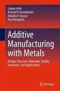 Additive Manufacturing with Metals : Design, Processes, Materials, Quality Assurance, and Applications