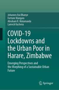 COVID-19 Lockdowns and the Urban Poor in Harare, Zimbabwe : Emerging Perspectives and the Morphing of a Sustainable Urban Future