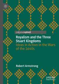 Royalism and the Three Stuart Kingdoms〈1st ed. 2023〉 : Ideas in Action in the Wars of the 1640s