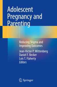 少女の妊娠と育児：スティグマ軽減とアウトカム改善<br>Adolescent Pregnancy and Parenting〈1st ed. 2023〉 : Reducing Stigma and Improving Outcomes