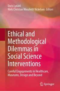 Ethical and Methodological Dilemmas in Social Science Interventions : Careful Engagements in Healthcare, Museums, Design and Beyond