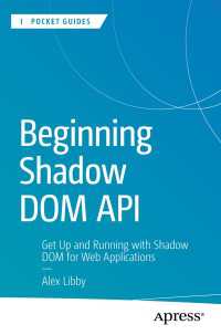 Beginning Shadow DOM API〈First Edition〉 : Get Up and Running with Shadow DOM for Web Applications