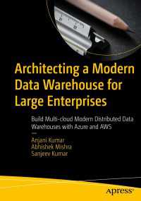 Architecting a Modern Data Warehouse for Large Enterprises〈First Edition〉 : Build Multi-cloud Modern Distributed Data Warehouses with Azure and AWS