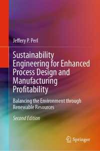 Sustainability Engineering for Enhanced Process Design and Manufacturing Profitability〈Second Edition 2024〉 : Balancing the Environment through Renewable Resources（2）