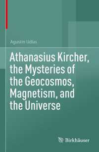 アタナシウス・キルヒャー：地球、磁気、宇宙の謎<br>Athanasius Kircher, the Mysteries of the Geocosmos, Magnetism, and the Universe