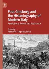 ポール・ギンズボーグと現代イタリアの歴史記述<br>Paul Ginsborg and the Historiography of Modern Italy : Revolutions, Revolt and Resistance