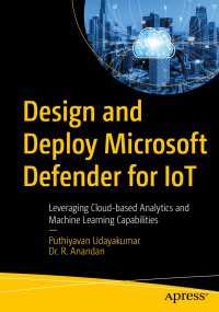 Design and Deploy Microsoft Defender for IoT〈First Edition〉 : Leveraging Cloud-based Analytics and Machine Learning Capabilities