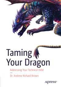 Taming Your Dragon〈First Edition〉 : Addressing Your Technical Debt