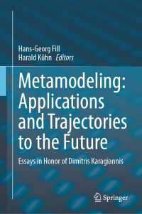 Metamodeling: Applications and Trajectories to the Future : Essays in Honor of Dimitris Karagiannis