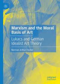 Marxism and the Moral Basis of Art : Luk&aacute;cs and German Idealist Art Theory