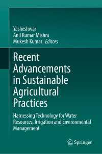Recent Advancements in Sustainable Agricultural Practices : Harnessing Technology for Water Resources, Irrigation and Environmental Management