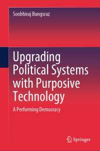 Upgrading Political Systems with Purposive Technology : A Performing Democracy