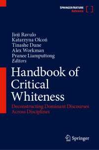 批判的白人性ハンドブック：分野を越える支配的言説の解体（全２巻）<br>Handbook of Critical Whiteness : Deconstructing Dominant Discourses Across Disciplines