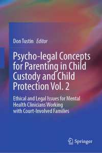 Psycho-legal Concepts for Parenting in Child Custody and Child Protection Vol. 2 : Ethical and Legal Issues for Mental Health Clinicians Working with Court-Involved Families