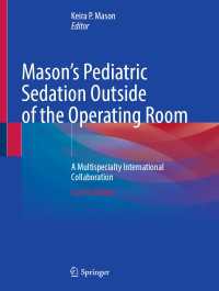 手術室外での小児の鎮静（第４版）<br>Mason's Pediatric Sedation Outside of the Operating Room〈Fourth Edition 2025〉 : A Multispecialty International Collaboration（4）