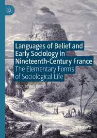 １９世紀フランスにおける信仰の言語と初期社会<br>Languages of Belief and Early Sociology in Nineteenth-Century France : The Elementary Forms of Sociological Life