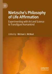 Nietzsche's Philosophy of Life Affirmation : Experimenting with Art and Science to Transfigure Humankind