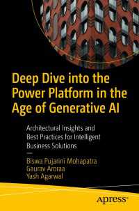 Deep Dive into the Power Platform in the Age of Generative AI〈First Edition〉 : Architectural Insights and Best Practices for Intelligent Business Solutions
