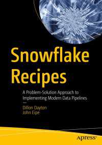 Snowflake Recipes〈First Edition〉 : A Problem-Solution Approach to Implementing Modern Data Pipelines