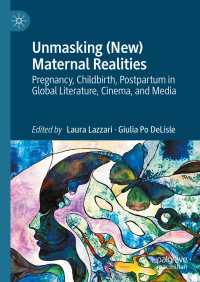Unmasking (New) Maternal Realities : Pregnancy, Childbirth, Postpartum in Global Literature, Cinema, and Media