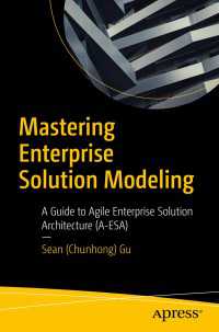 Mastering Enterprise Solution Modeling〈First Edition〉 : A Guide to Agile Enterprise Solution Architecture (A-ESA)
