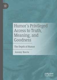 Humor’s Privileged Access to Truth, Meaning, and Goodness : The Depth of Humor