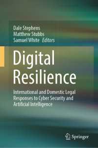 Digital Resilience : International and Domestic Legal Responses to Cyber Security and Artificial Intelligence