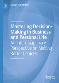 Mastering Decision-Making in Business and Personal Life : An Interdisciplinary Perspective on Making Better Choices