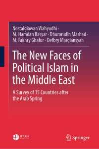 中東における政治的イスラームの新局面：アラブの春後の１５か国の調査<br>The New Faces of Political Islam in the Middle East : A Survey of 15 Countries after the Arab Spring