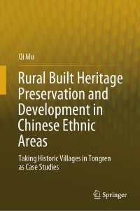 Rural Built Heritage Preservation and Development in Chinese Ethnic Areas : Taking Historic Villages in Tongren as Case Studies